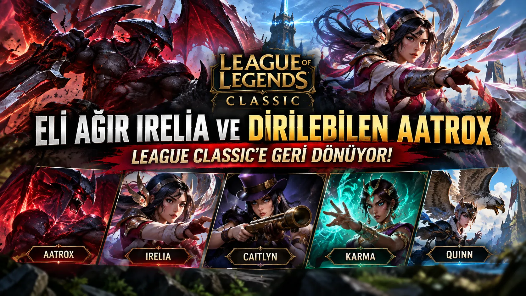 League of Legends Classic'e 5 Yeni Şampiyon Geliyor: Eski Irelia ve Dirilebilen Aatrox Geri Dönüyor!
