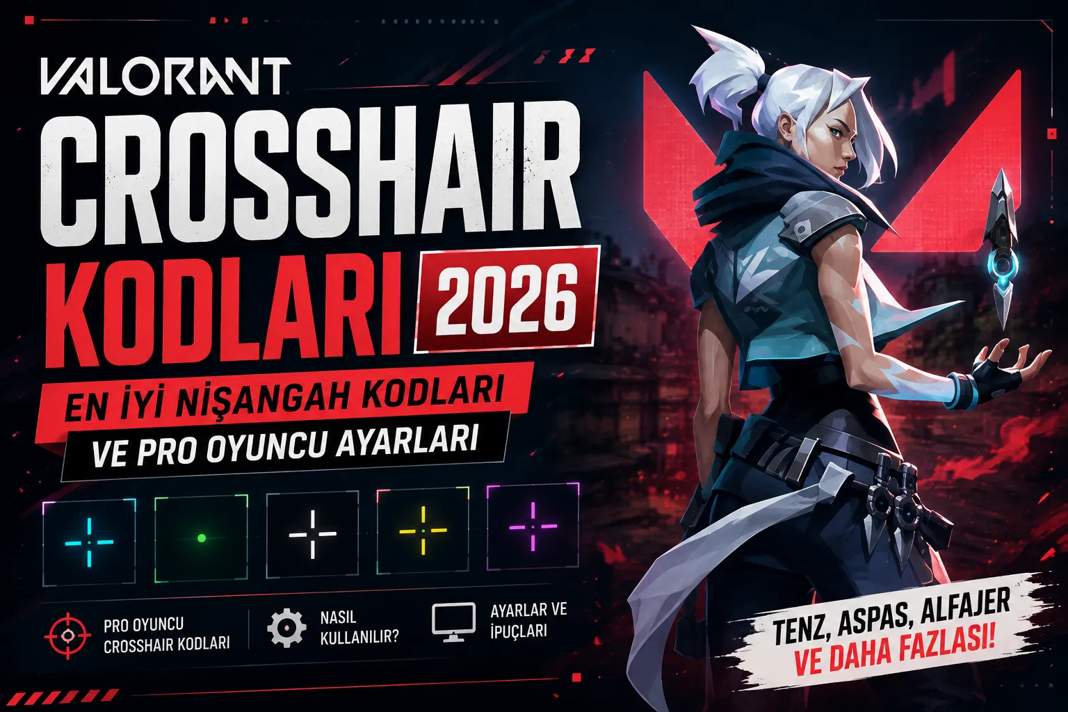 VALORANT Crosshair Kodları 2026: En İyi Nişangah Kodları ve Pro Oyuncu Ayarları