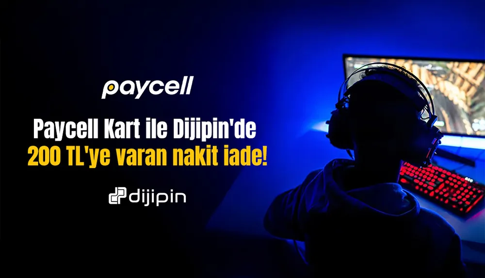 Dijipin ve Paycell’den Büyük İş Birliği: Anında 200 TL Nakit İade Fırsatı!